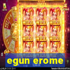 egun erome